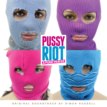 Pussy Riot – A Punk Prayer - Original Soundtrack