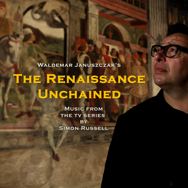 Renaissance Unchained - Music form the TV Series by Simon Russell